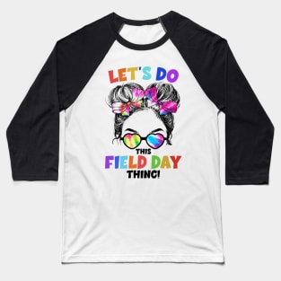 Let's Do This Field Day Thing Messy Bun School Field Day Baseball T-Shirt